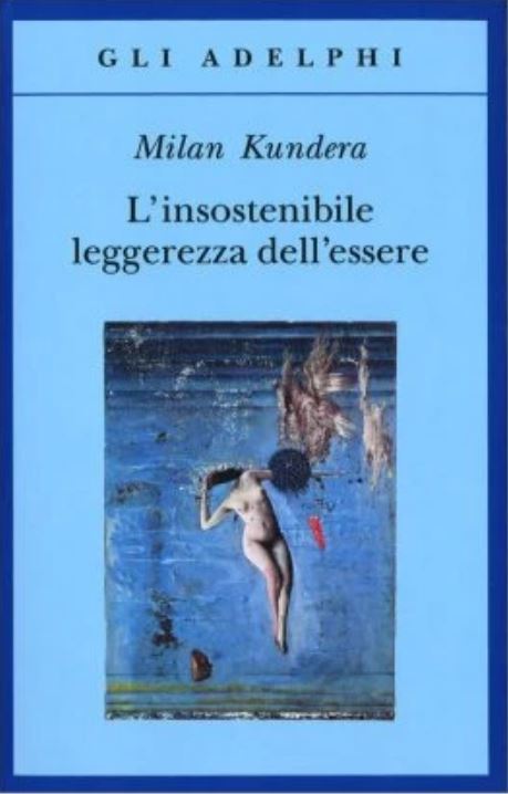 ''L’insostenibile leggerezza dell’essere'' di Kundera
